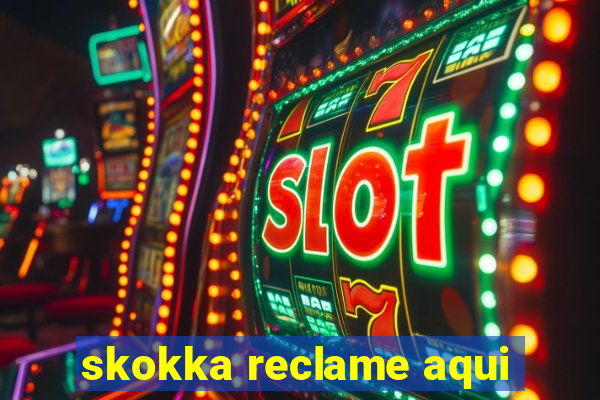 skokka reclame aqui